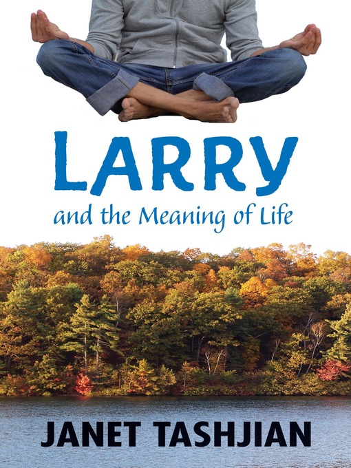 Title details for Larry and the Meaning of Life by Janet Tashjian - Available